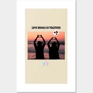 Love brings us together Posters and Art